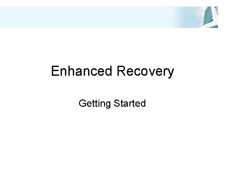 Enhanced Recovery Getting Started 