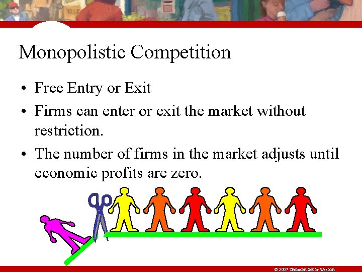 Monopolistic Competition • Free Entry or Exit • Firms can enter or exit the