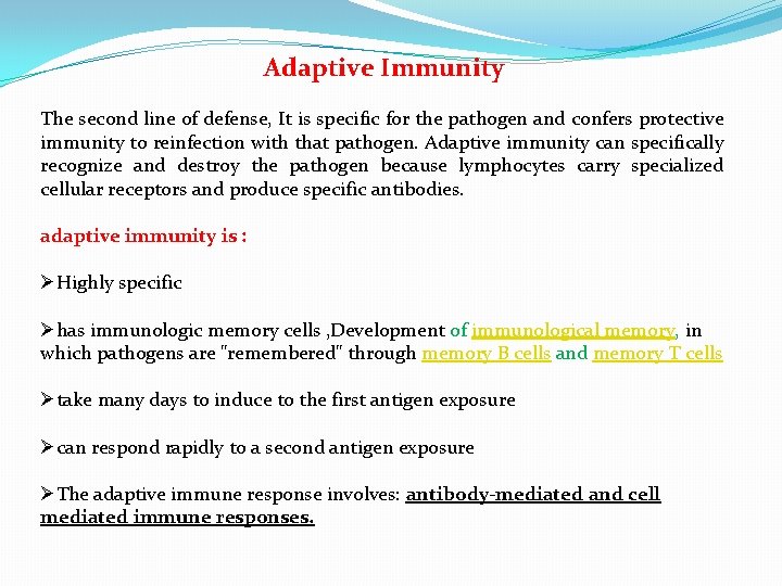 Adaptive Immunity The second line of defense, It is specific for the pathogen and