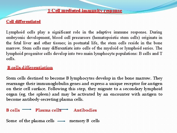 1 -Cell mediated immunity response Cell differentiated Lymphoid cells play a significant role in
