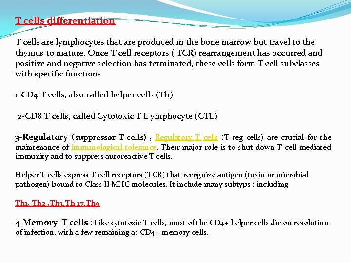 T cells differentiation T cells are lymphocytes that are produced in the bone marrow