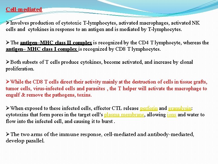 Cell-mediated ØInvolves production of cytotoxic T-lymphocytes, activated macrophages, activated NK cells and cytokines in