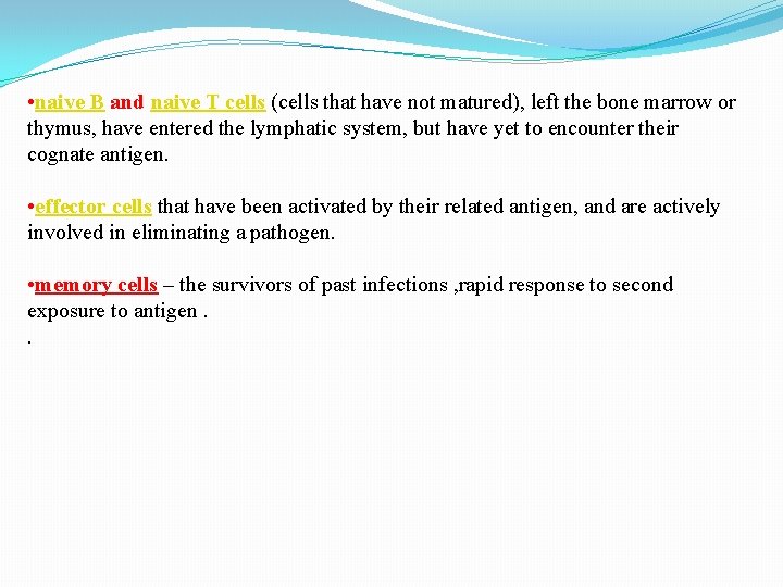 • naive B and naive T cells (cells that have not matured), left