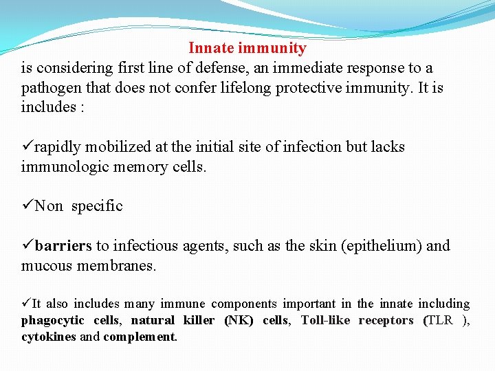 Innate immunity is considering first line of defense, an immediate response to a pathogen
