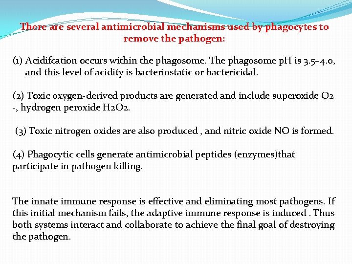 There are several antimicrobial mechanisms used by phagocytes to remove the pathogen: (1) Acidifcation