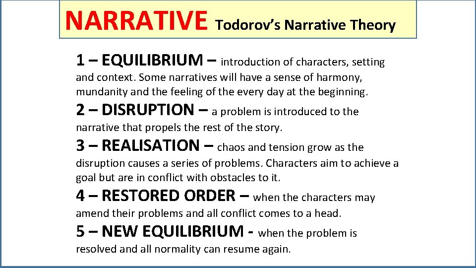 NARRATIVE Todorov’s Narrative Theory 1 – EQUILIBRIUM – introduction of characters, setting and context.