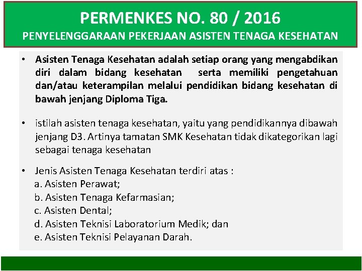 PERMENKES NO. 80 / 2016 PENYELENGGARAAN PEKERJAAN ASISTEN TENAGA KESEHATAN • Asisten Tenaga Kesehatan