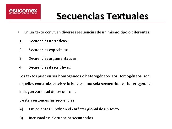 Secuencias Textuales En un texto conviven diversas secuencias de un mismo tipo o diferentes.