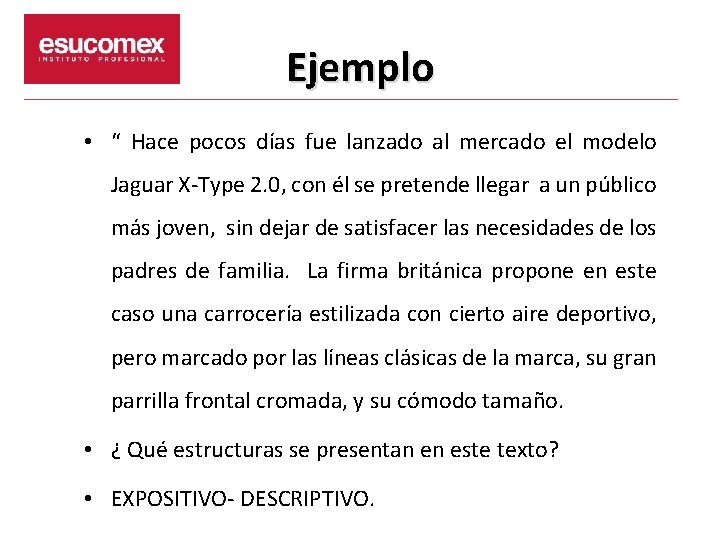 Ejemplo • “ Hace pocos días fue lanzado al mercado el modelo Jaguar X-Type