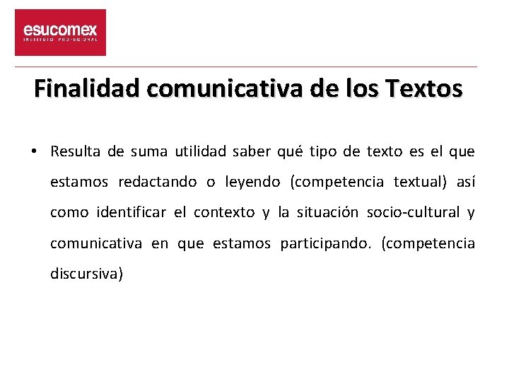 Finalidad comunicativa de los Textos • Resulta de suma utilidad saber qué tipo de