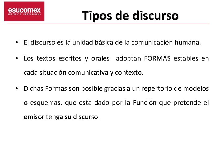 Tipos de discurso • El discurso es la unidad básica de la comunicación humana.