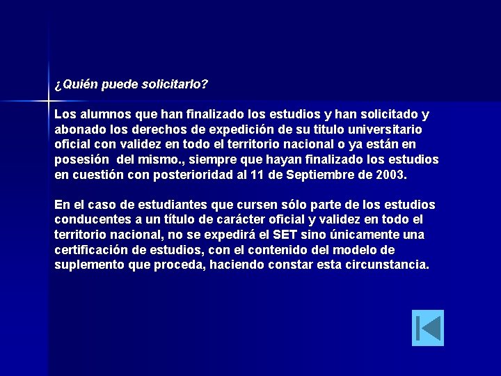 ¿Quién puede solicitarlo? Los alumnos que han finalizado los estudios y han solicitado y