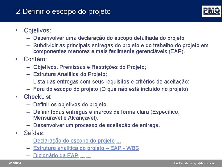 2 -Definir o escopo do projeto • Objetivos: – Desenvolver uma declaração do escopo