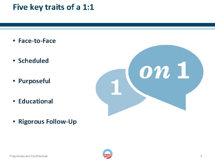 Five key traits of a 1: 1 • Face-to-Face • Scheduled • Purposeful •