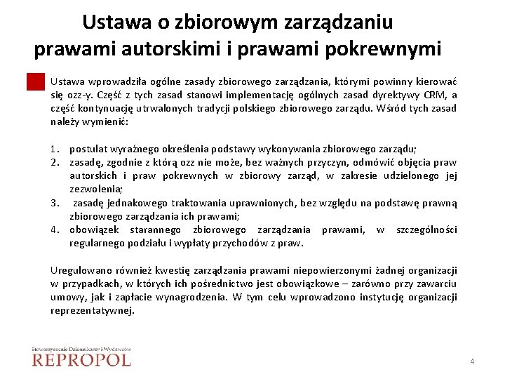 Ustawa o zbiorowym zarządzaniu prawami autorskimi i prawami pokrewnymi Ustawa wprowadziła ogólne zasady zbiorowego