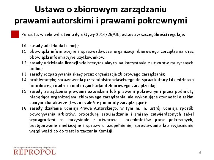 Ustawa o zbiorowym zarządzaniu prawami autorskimi i prawami pokrewnymi Ponadto, w celu wdrożenia dyrektywy