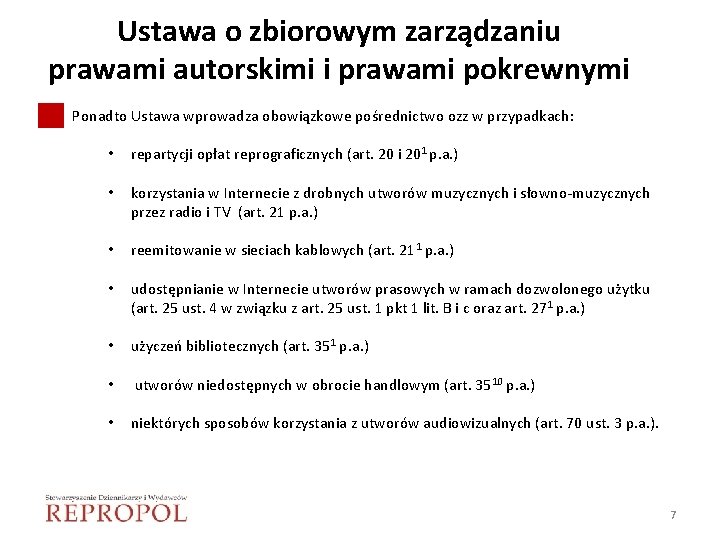 Ustawa o zbiorowym zarządzaniu prawami autorskimi i prawami pokrewnymi Ponadto Ustawa wprowadza obowiązkowe pośrednictwo