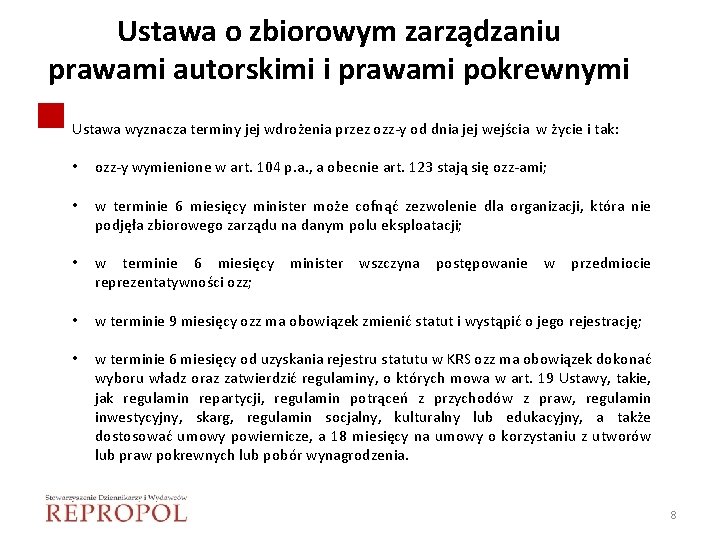 Ustawa o zbiorowym zarządzaniu prawami autorskimi i prawami pokrewnymi Ustawa wyznacza terminy jej wdrożenia Ustawa o zbiorowym zarządzaniu prawami autorskimi i prawami pokrewnymi Ustawa wyznacza terminy jej wdrożenia