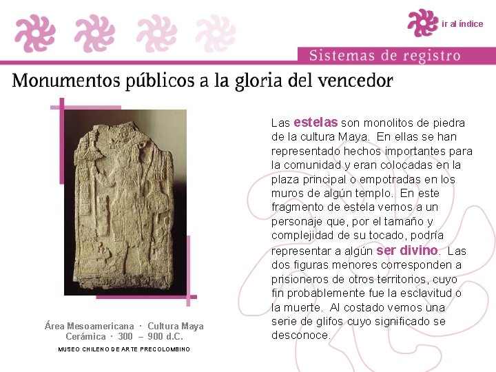 ir al índice Área Mesoamericana · Cultura Maya Cerámica · 300 – 900 d.
