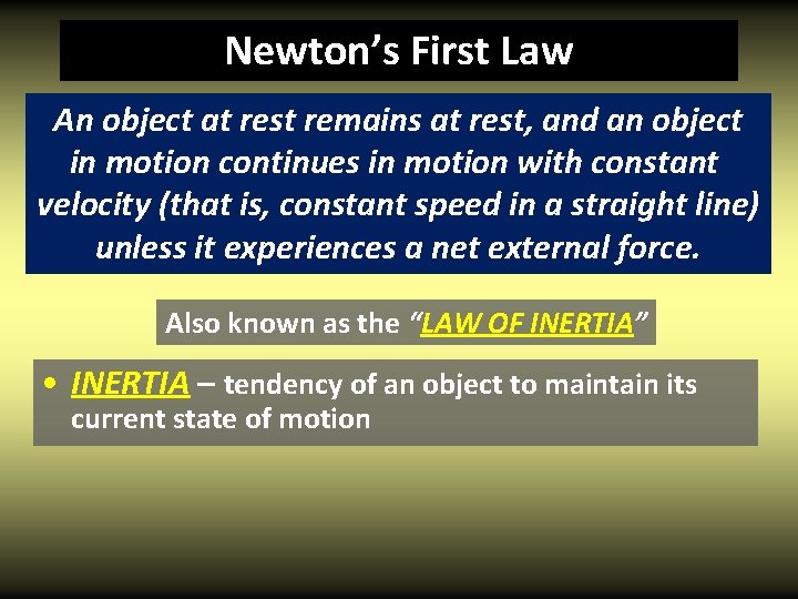 Newton’s First Law An object at rest remains at rest, and an object in