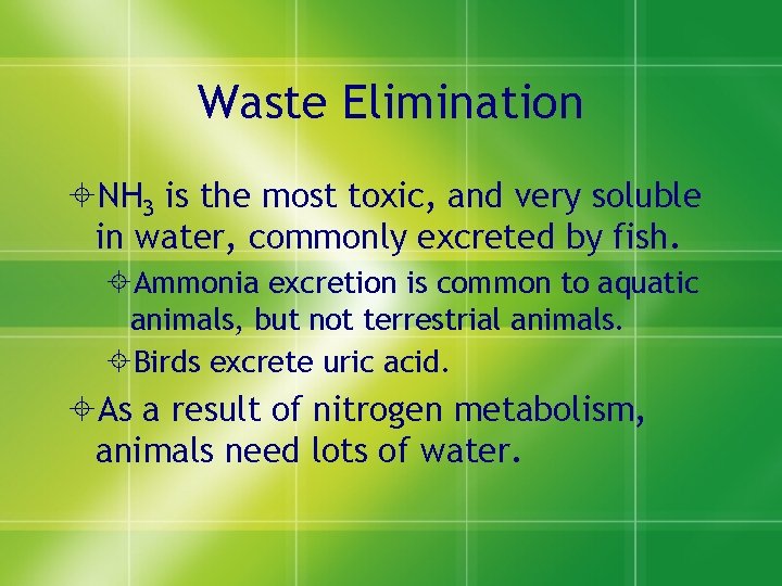 Waste Elimination ±NH 3 is the most toxic, and very soluble in water, commonly