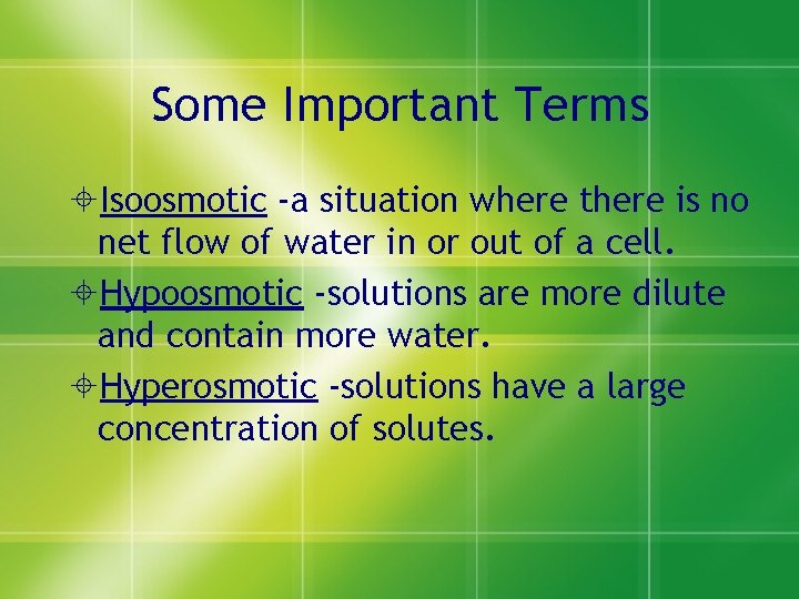 Some Important Terms ±Isoosmotic -a situation where there is no net flow of water
