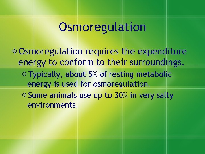 Osmoregulation ±Osmoregulation requires the expenditure energy to conform to their surroundings. ±Typically, about 5%