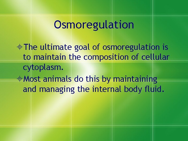 Osmoregulation ±The ultimate goal of osmoregulation is to maintain the composition of cellular cytoplasm.