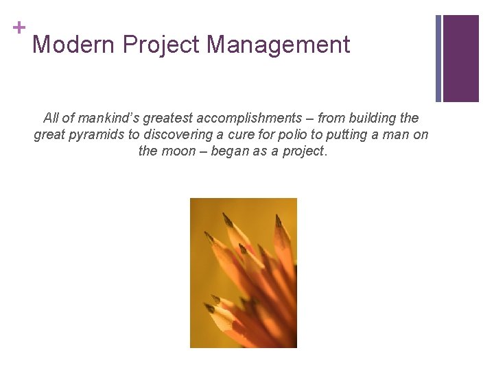 + Modern Project Management All of mankind’s greatest accomplishments – from building the great