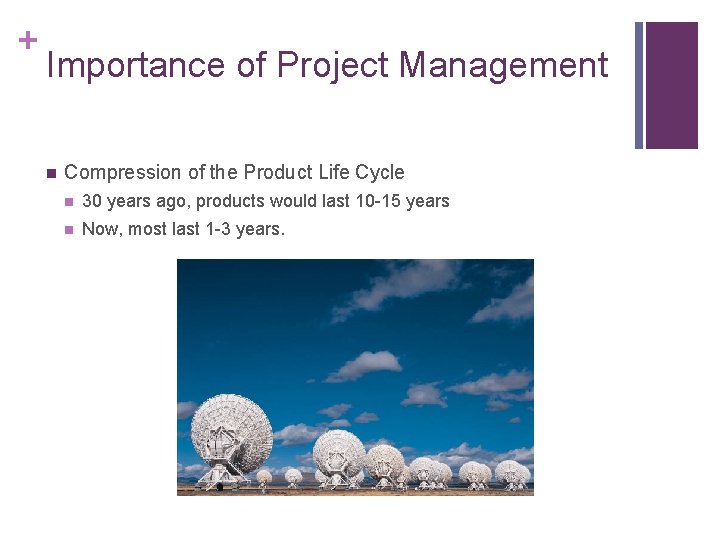 + Importance of Project Management n Compression of the Product Life Cycle n 30