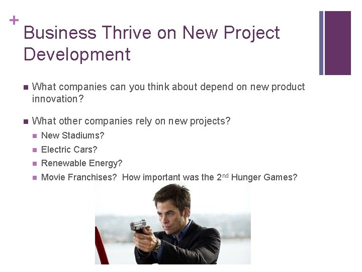 + Business Thrive on New Project Development n What companies can you think about