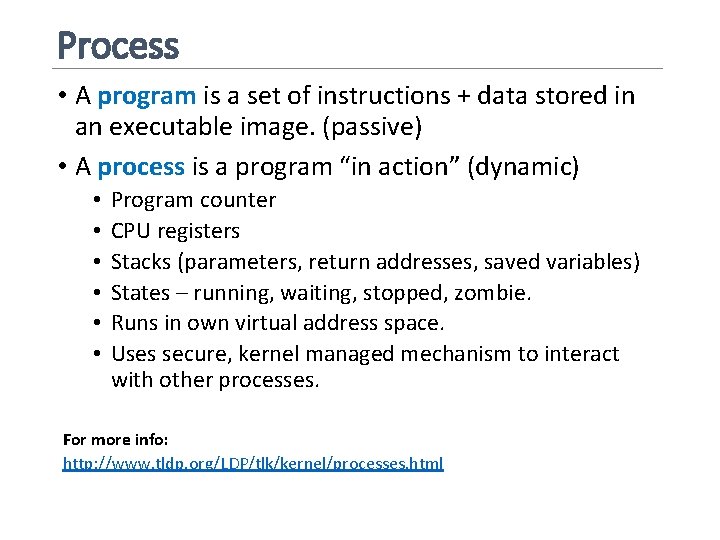 Process • A program is a set of instructions + data stored in an