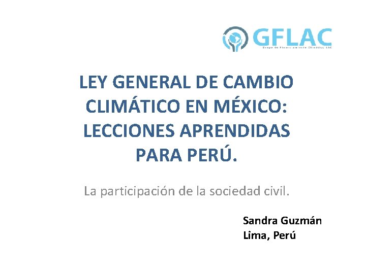 LEY GENERAL DE CAMBIO CLIMÁTICO EN MÉXICO: LECCIONES APRENDIDAS PARA PERÚ. La participación de