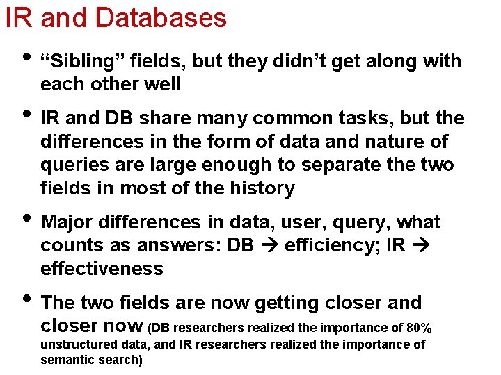 IR and Databases • “Sibling” fields, but they didn’t get along with each other