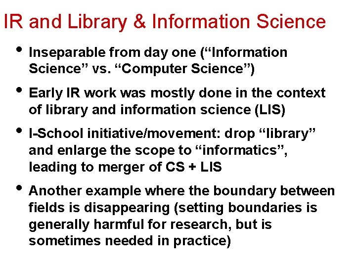 IR and Library & Information Science • Inseparable from day one (“Information Science” vs.