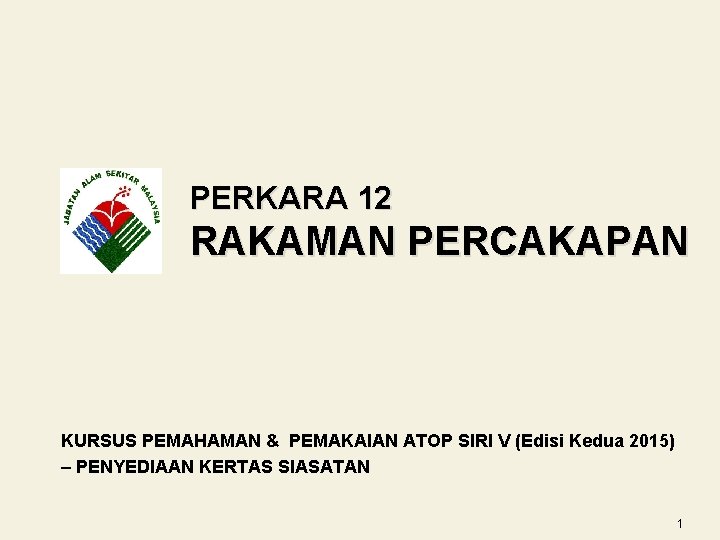 PERKARA 12 RAKAMAN PERCAKAPAN KURSUS PEMAHAMAN & PEMAKAIAN ATOP SIRI V (Edisi Kedua 2015)