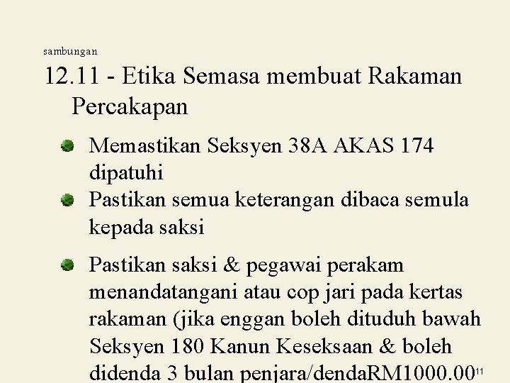 sambungan 12. 11 - Etika Semasa membuat Rakaman Percakapan Memastikan Seksyen 38 A AKAS