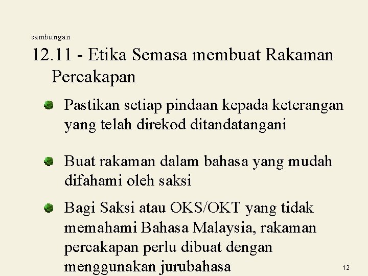 sambungan 12. 11 - Etika Semasa membuat Rakaman Percakapan Pastikan setiap pindaan kepada keterangan