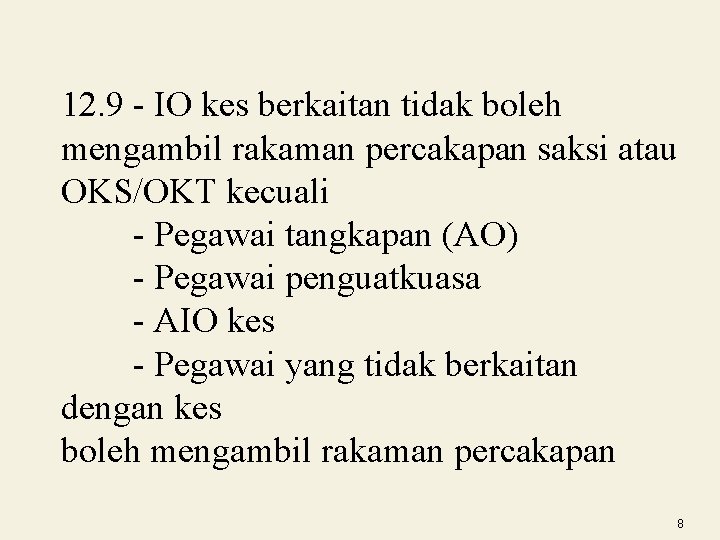 12. 9 - IO kes berkaitan tidak boleh mengambil rakaman percakapan saksi atau OKS/OKT