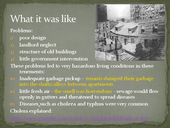 What it was like Problems: 1) poor design 2) landlord neglect 3) structure of