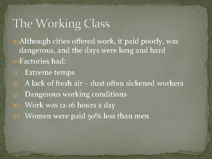 The Working Class Although cities offered work, it paid poorly, was dangerous, and the