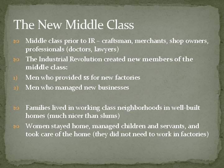 The New Middle Class Middle class prior to IR – craftsman, merchants, shop owners,