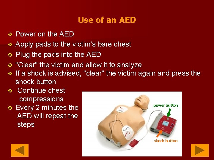 Use of an AED v v v v Power on the AED Apply pads