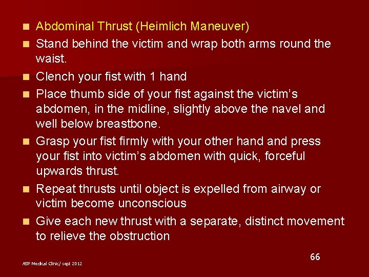 n n n n Abdominal Thrust (Heimlich Maneuver) Stand behind the victim and wrap