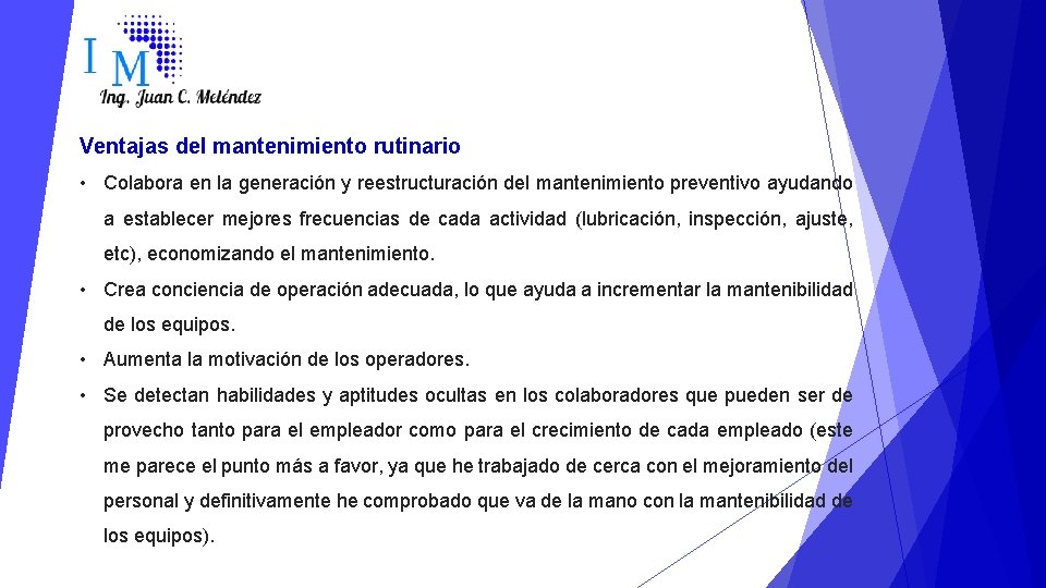 Ventajas del mantenimiento rutinario • Colabora en la generación y reestructuración del mantenimiento preventivo