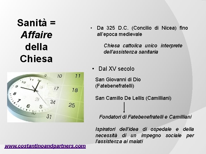 Sanità = Affaire della Chiesa • Da 325 D. C. (Concilio di Nicea) fino