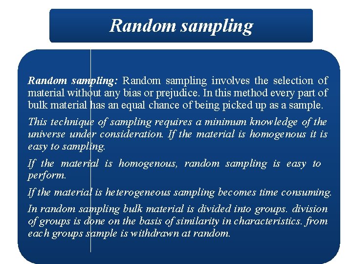 Random sampling: Random sampling involves the selection of material without any bias or prejudice.