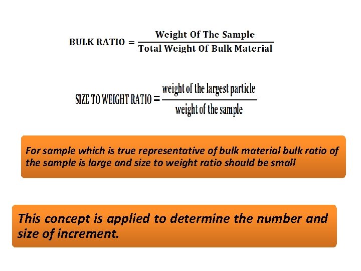 For sample which is true representative of bulk material bulk ratio of the sample