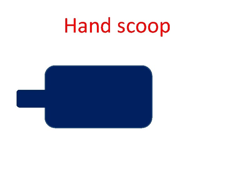 Hand scoop 