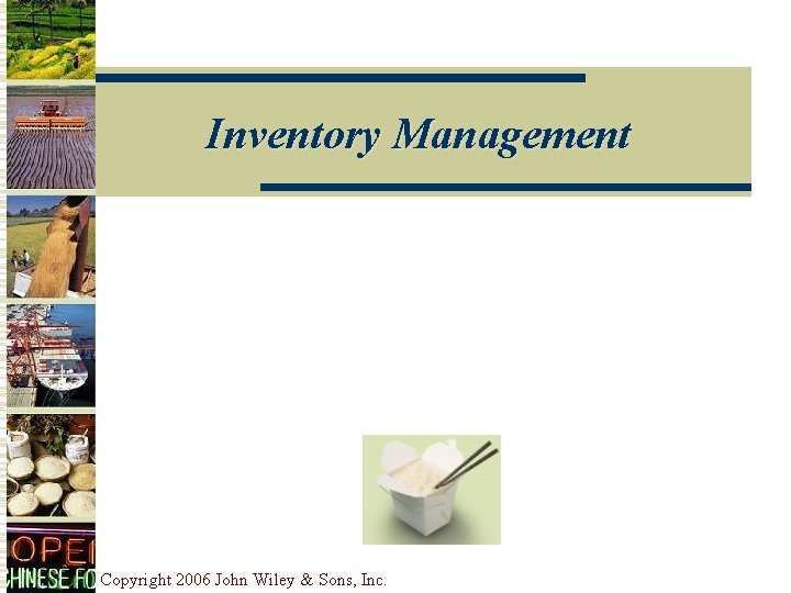 Inventory Management Copyright 2006 John Wiley & Sons, Inc. 